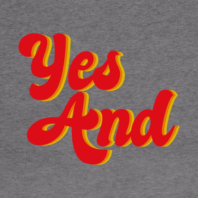 Yes And Improv by epiclovedesigns